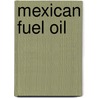 Mexican Fuel Oil by Unknown