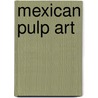 Mexican Pulp Art by Maria Cristina Tavera