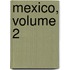 Mexico, Volume 2