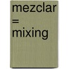 Mezclar = Mixing door Patricia Whitehouse