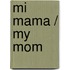 Mi Mama / My Mom