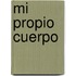 Mi Propio Cuerpo
