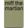 Miff The Martian door Kendall Hunter
