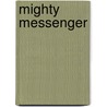Mighty Messenger door Stephanie Hegarty