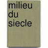 Milieu Du Siecle by Jules Levallois