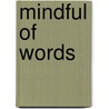 Mindful of Words door Kathy Ganske