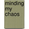 Minding My Chaos by Matthew Jackson