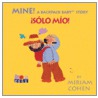 Mine! /Solo Mio! door Miriam Cohen