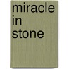 Miracle In Stone door Joseph Augustus Seiss
