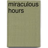 Miraculous Hours door Matt Rader