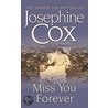 Miss You Forever door Josephine Cox