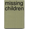 Missing Children by Michele Antoinette Paludi