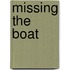 Missing the Boat