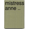 Mistress Anne .. door Temple Bailey
