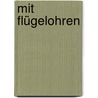 Mit Flügelohren door Dieter Kühn