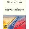 Mit Wasserfarben by Günter Grass