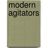 Modern Agitators door D.W. (David W.) Bartlett