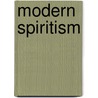 Modern Spiritism door J. Godfrey Raupert