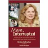 Mom, Interrupted door Gerda Kruger