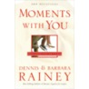 Moments with You door Dennis Rainey
