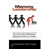 Mommy Leadership door Stephanie Williams