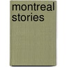 Montreal Stories door Clark Blaise