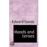 Moods And Tenses door Edward Gandy