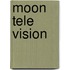 Moon Tele Vision