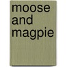 Moose and Magpie door Bettina Restrepo