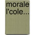 Morale L'Cole...