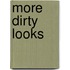 More Dirty Looks