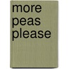 More Peas Please door Kate Di Prima