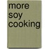 More Soy Cooking