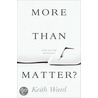 More Than Matter by Keith Ward