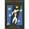 Mortally Wounded door Michael Kearney