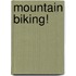 Mountain Biking!