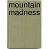 Mountain Madness door Printer Braunworth