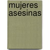 Mujeres Asesinas by Marisa Grinstein