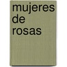 Mujeres de Rosas door Maria Saenz Quesada