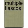 Multiple Fiascos door Shirley Santomaso