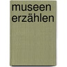 Museen erzählen door Margret Westerwinter