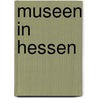 Museen in Hessen by Bettina von Andrian