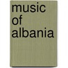 Music Of Albania by Unknown