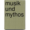 Musik und Mythos door Onbekend