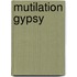 Mutilation Gypsy
