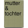 Mutter & Tochter by Unknown