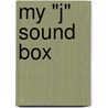 My "j" Sound Box by Jane Belk Moncure