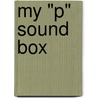 My "p" Sound Box door Jane Belk Moncure