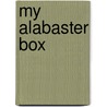My Alabaster Box door Linda Mura
