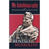 My Autobiography by Benito Mussolini